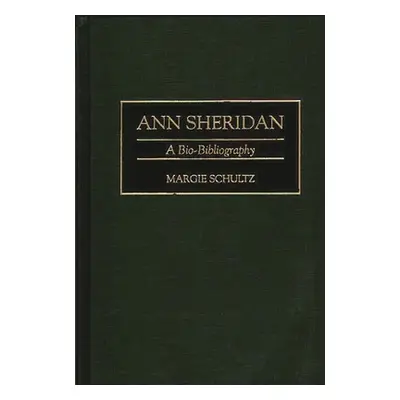 "Ann Sheridan: A Bio-Bibliography" - "" ("Schultz Margie")