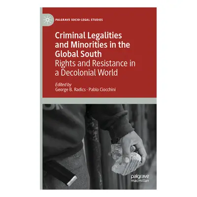 "Criminal Legalities and Minorities in the Global South: Rights and Resistance in a Decolonial W