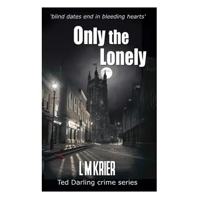 "Only the Lonely: blind dates end in bleeding hearts" - "" ("Krier L. M.")