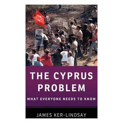 "The Cyprus Problem: What Everyone Needs to Know(r)" - "" ("Ker-Lindsay James")