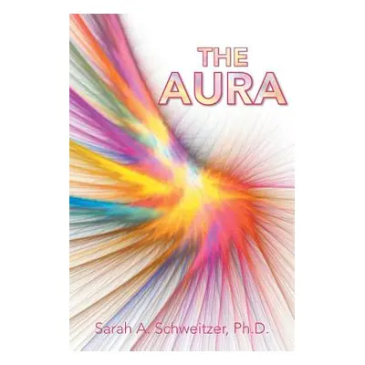 "The Aura" - "" ("Schweitzer Ph. D. Sarah A.")