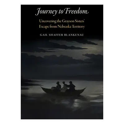 "Journey to Freedom: Uncovering the Grayson Sisters' Escape from Nebraska Territory" - "" ("Blan