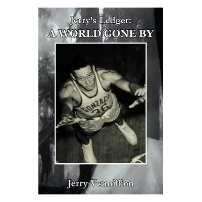 "Jerry's Ledger: A World Gone by" - "" ("Vermillion Jerry")