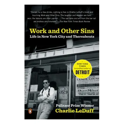 "Work and Other Sins: Life in New York City and Thereabouts" - "" ("Leduff Charlie")