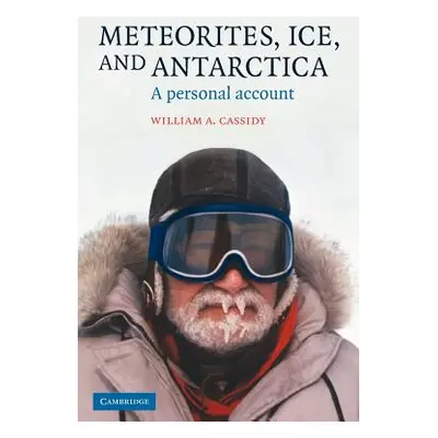 "Meteorites, Ice, and Antarctica: A Personal Account" - "" ("Cassidy William A.")