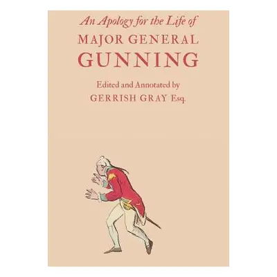 "An Apology for the Life of Major General Gunning" - "" ("Gunning John")