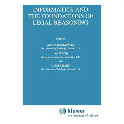 "Informatics and the Foundations of Legal Reasoning" - "" ("Bankowski Z.")