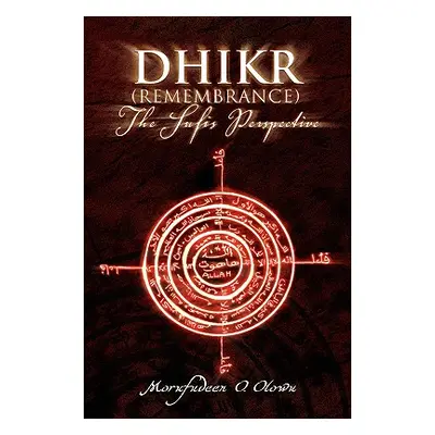 "Dhikr (Remembrance) the Sufis Perspective" - "" ("Olowu Morufudeen O.")