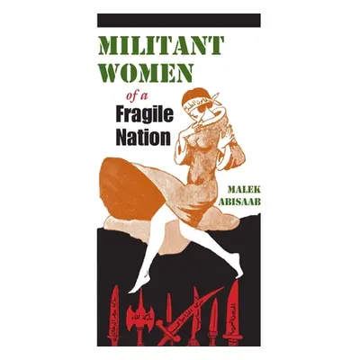 "Militant Women of a Fragile Nation" - "" ("Abisaab Malek")