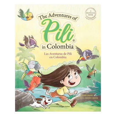 "The Adventures of Pili in Colombia. Dual Language Books for Children ( Bilingual English - Span