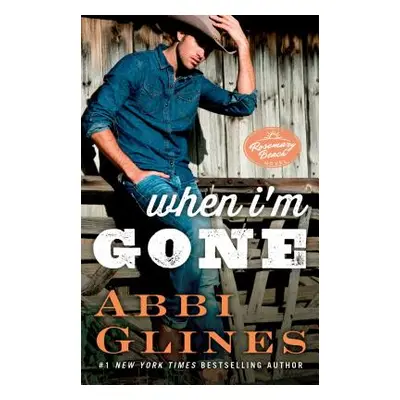 "When I'm Gone, 11: A Rosemary Beach Novel" - "" ("Glines Abbi")