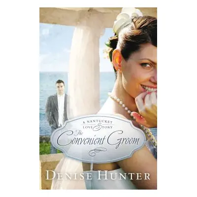 "The Convenient Groom: A Nantucket Love Story" - "" ("Hunter Denise")