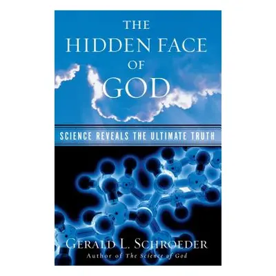 "The Hidden Face of God: Science Reveals the Ultimate Truth" - "" ("Schroeder Gerald L.")