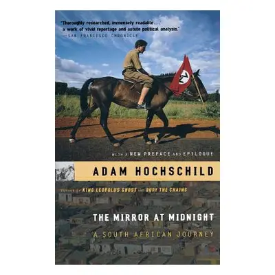 "The Mirror at Midnight: A South African Journey" - "" ("Hochschild Adam")