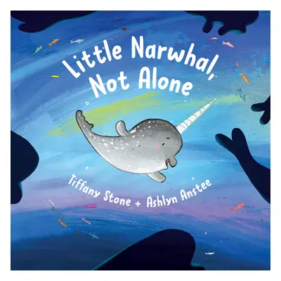 "Little Narwhal, Not Alone" - "" ("Stone Tiffany")