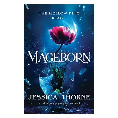 "Mageborn: An absolutely gripping fantasy novel" - "" ("Thorne Jessica")