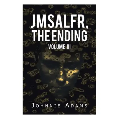 "Jmsalfr, the Ending Volume Iii" - "" ("Adams Johnnie")