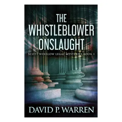 "The Whistleblower Onslaught" - "" ("Warren David P.")