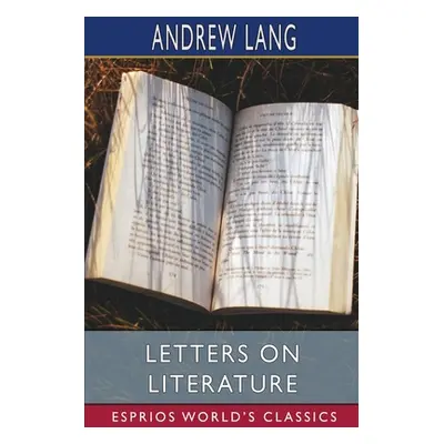 "Letters on Literature (Esprios Classics)" - "" ("Lang Andrew")