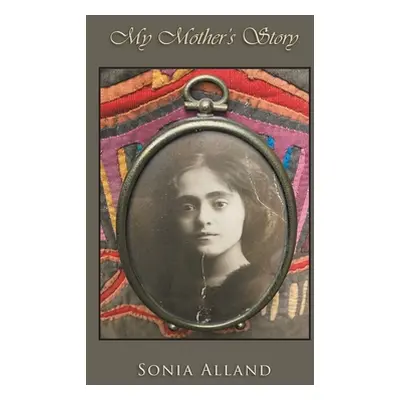 "My Mother's Story" - "" ("Alland Sonia")