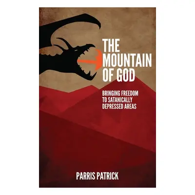 "The Mountain of God: Bringing Freedom to Satanically Depressed Areas" - "" ("Patrick Parris")