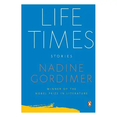 "Life Times: Stories" - "" ("Gordimer Nadine")