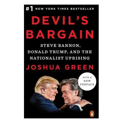 "Devil's Bargain: Steve Bannon, Donald Trump, and the Nationalist Uprising" - "" ("Green Joshua"