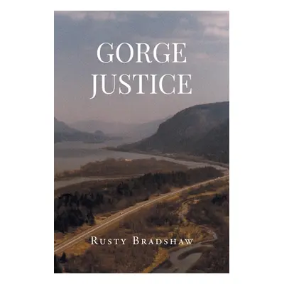 "Gorge Justice" - "" ("Bradshaw Rusty")