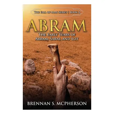 "Abram: The Early Years of Abram, Sarai, and Lot: The" - "" ("McPherson Brennan")