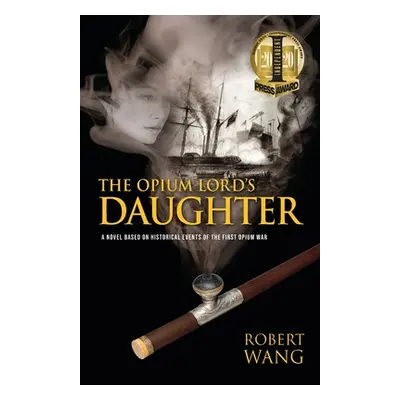 "The Opium Lord's Daughter" - "" ("Wang Robert T.")