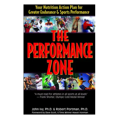 "The Performance Zone: Your Nutrition Action Plan for Greater Endurance & Sports Performance" - 