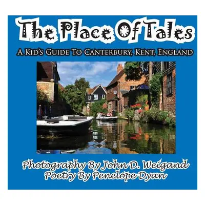 "The Place of Tales--- A Kid's Guide to Canterbury, Kent, England" - "" ("Weigand John")