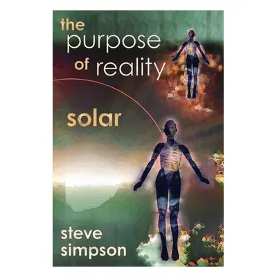 "The Purpose of Reality: Solar" - "" ("Simpson Steve")