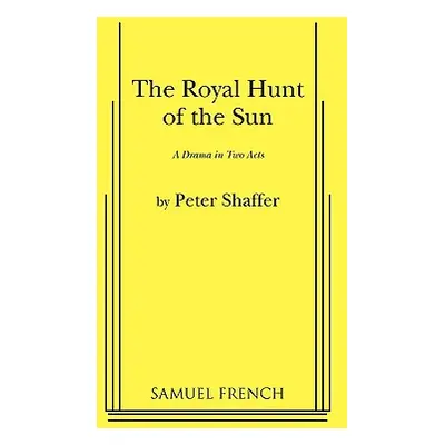 "The Royal Hunt of the Sun" - "" ("Shaffer Peter")