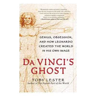 "Da Vinci's Ghost: Genius, Obsession, and How Leonardo Created the World in His Own Image" - "" 