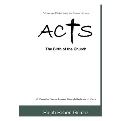 "Acts: The Birth of the Church" - "" ("Gomez Ralph Robert")