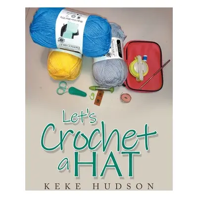 "Let's Crochet a Hat" - "" ("Hudson Keke")