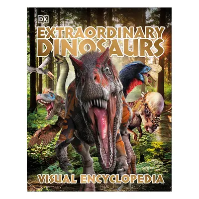 "Extraordinary Dinosaurs and Other Prehistoric Life Visual Encyclopedia" - "" ("DK")