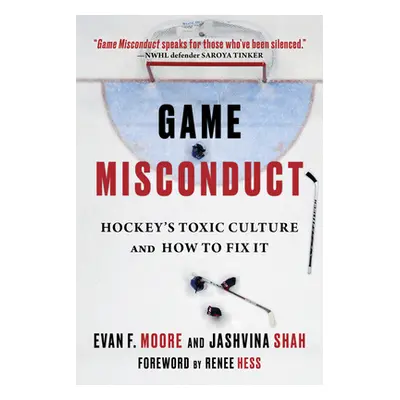 "Game Misconduct: Hockey's Toxic Culture and How to Fix It" - "" ("Moore Evan F.")