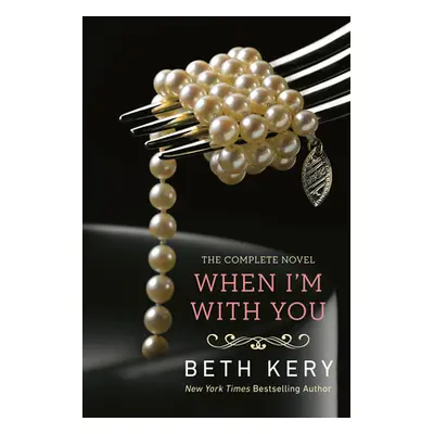 "When I'm with You: A Because You Are Mine Novel" - "" ("Kery Beth")