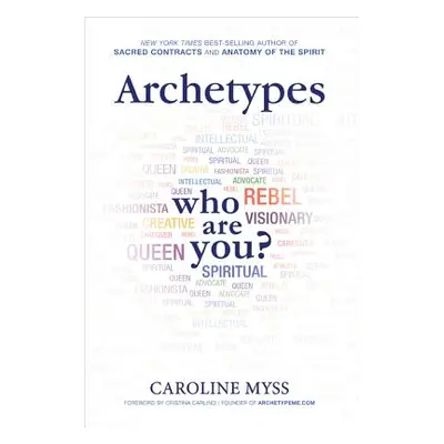 "Archetypes: A Beginner's Guide to Your Inner-Net" - "" ("Myss Caroline")