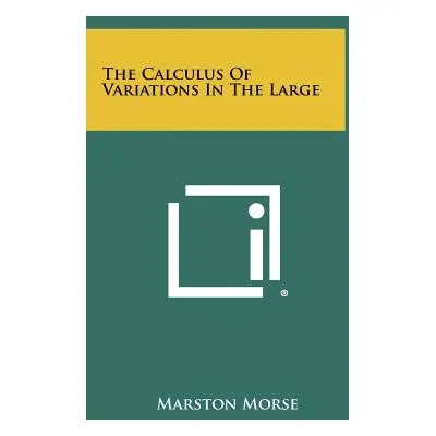 "The Calculus Of Variations In The Large" - "" ("Morse Marston")