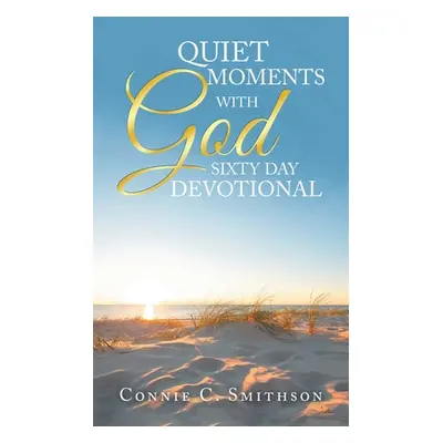 "Quiet Moments with God Sixty Day Devotional" - "" ("Smithson Connie C.")