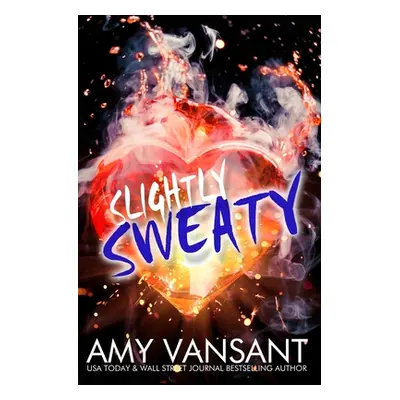 "Slightly Sweaty: A Classic Romantic Comedy" - "" ("Vansant Amy")