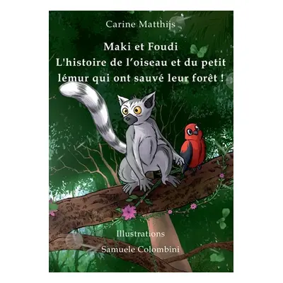 "Maki et Foudi - L'histoire de l'oiseau et du petit lmur qui ont sauv leur fort !: tome 1" - "" 