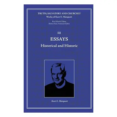 "Essay: Historical and Historic" - "" ("Marquart Kurt E.")