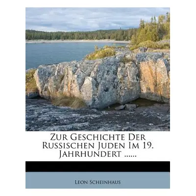 "Zur Geschichte Der Russischen Juden Im 19. Jahrhundert ......" - "" ("Scheinhaus Leon")