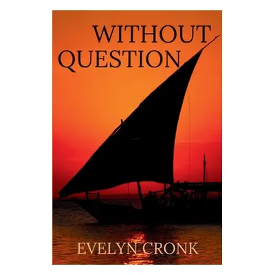 "Without Question" - "" ("Cronk Evelyn")