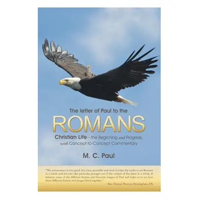 "The letter of Paul to the Romans: Christian Life-the Beginning and Progress, with Concept-to-Co