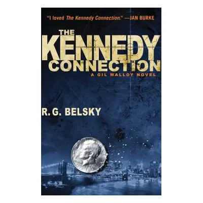 "The Kennedy Connection: A Gil Malloy Novel" - "" ("Belsky R. G.")